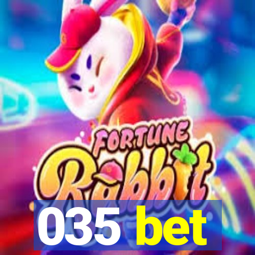 035 bet